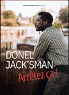 Donel Jack'sman dans Arrêtez ça ! - 