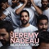 Jérémy Nadeau dans Beaucoup trop - 