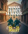 Maman, j'ai raté la banque ! - 
