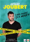 Anthony Joubert dans À quel moment ça a merdé ?! - 