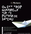 On est trop nombreux sur ce putain de bateau - 