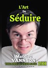 Mathieu Vannson dans L'Art de séduire - 