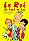 Le Roi de Haut en Bas | (théâtre amateur) - 