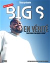 Big S dans En vérité - 