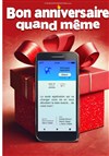 Bon anniversaire quand même - 