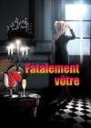 Fatalement vôtre - 