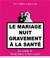 Le mariage nuit gravement a la santé - 