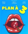 Plan à 3 - 