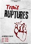 Trois Ruptures - 