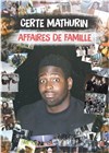 Certe Mathurin dans Affaires de famille - 