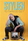 Stylien dans Tu t'appelles qui ? - 