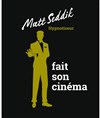Matt Seddik fait son cinéma - 