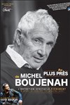 Au plus près de... Michel Boujenah - 