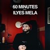 60 Minutes avec Ilyes Mela - 