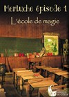 Merluche épisode 1 : l'école de magie - 