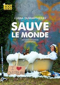 Luana Dumartheray sauve le Monde