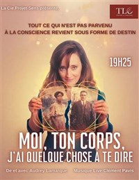Moi, ton corps, j'ai quelque chose à te dire