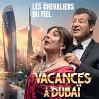 Les Chevaliers du Fiel dans Vacances à Dubaï
