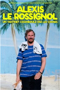 Alexis Le Rossignol dans Un tantinet chamboulé par les choses