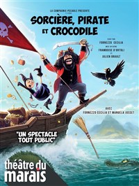 Image de Sorcière, Pirate Et Crocodile à théâtre du marais - paris 3eme