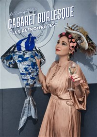 Cabaret Burlesque : Les Rétronautes