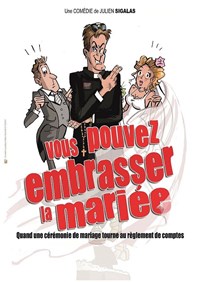 Vous pouvez embrasser la mariée