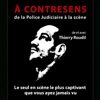 Thierry Roudil dans A Contresens (de la police judiciaire à la scène)