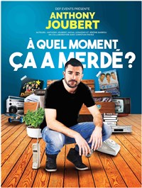 Anthony Joubert dans A quel moment ça a merdé ?
