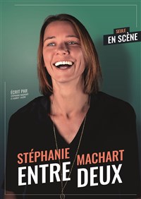 Stéphanie Machart dans Entre - deux