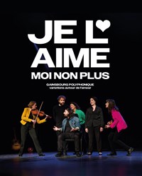 Je l'aime moi non plus : Hommage à Gainsbourg polyphonique