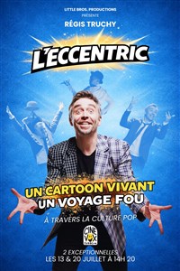 L'Eccentric avec Régis Truchy
