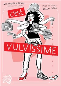 Stéphanie Agrain dans C'est vulvissime