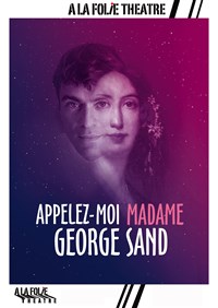 Appelez-moi Madame George Sand