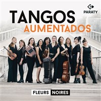 Les Fleurs Noires : Tangos Aumentados