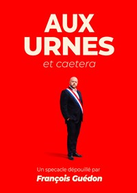 François Guédon : aux urnes et caetera