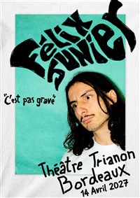 Felix Junier dans C'est pas grave