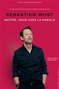 Sébastien Wust dans Maître, vous avez la parole