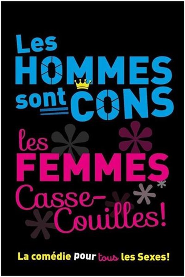 Les hommes sont cons les femmes casse-couilles