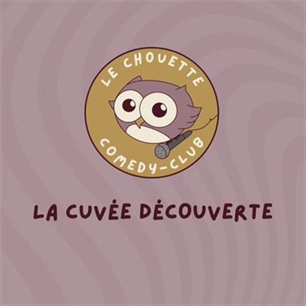 Le Chouette Comedy Club : La cuvée découverte