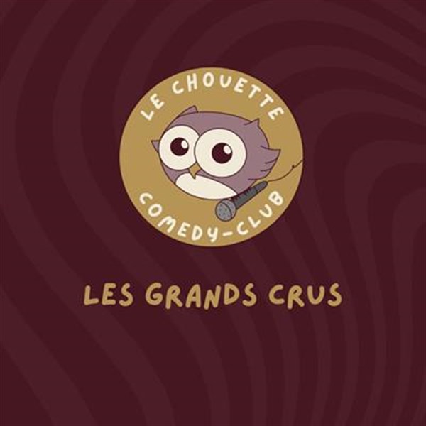 Le Chouette Comedy Club : Les Grands Crus