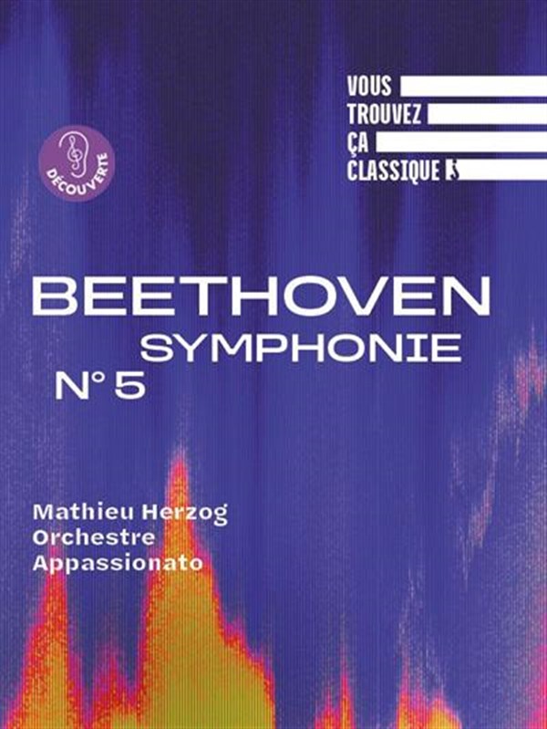 Vous trouvez ça classique ? Beethoven, Symphonie n°5