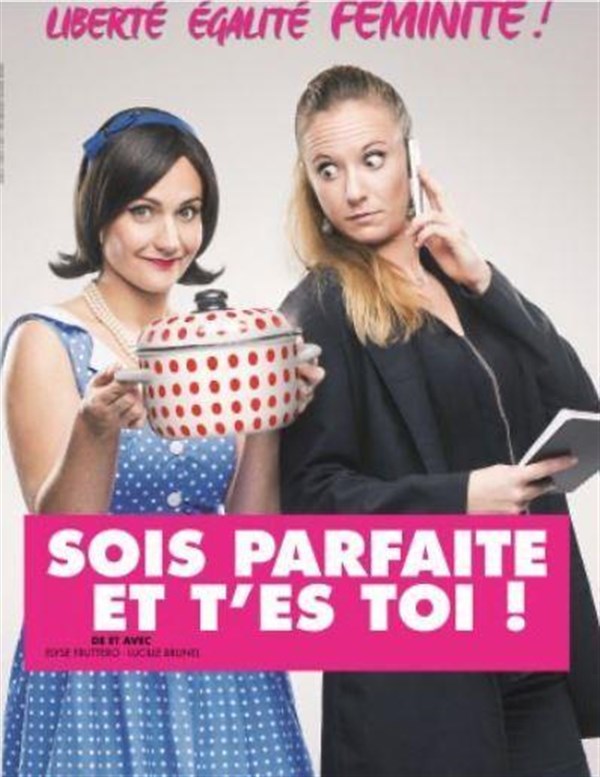 Sois parfaite et t'es toi !