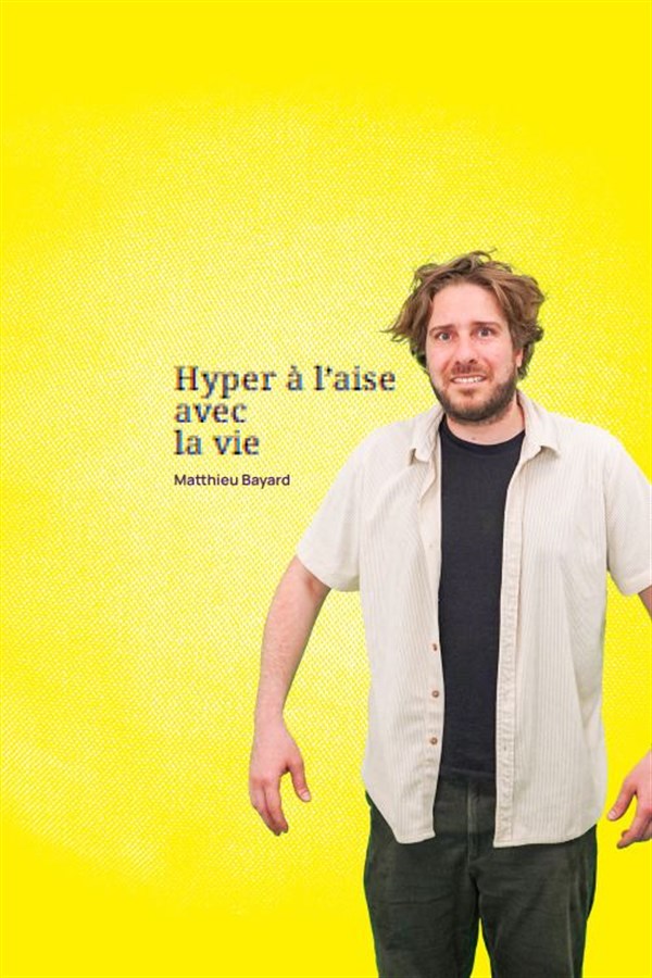 Matthieu Bayard dans Hyper à l'aise avec la vie
