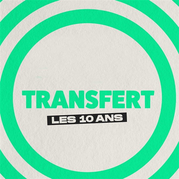 Transfert : Les 10 ans !