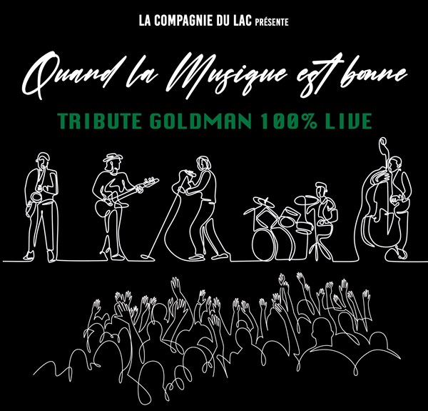 Hommage à Goldman 100% Live : Quand la musique est bonne