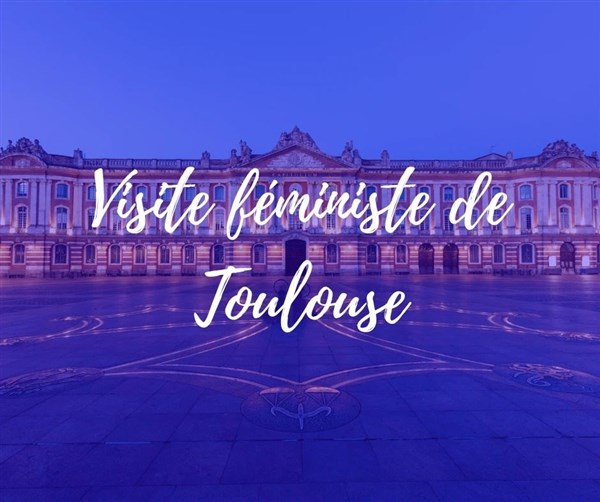 Visite guidée féministe de Toulouse