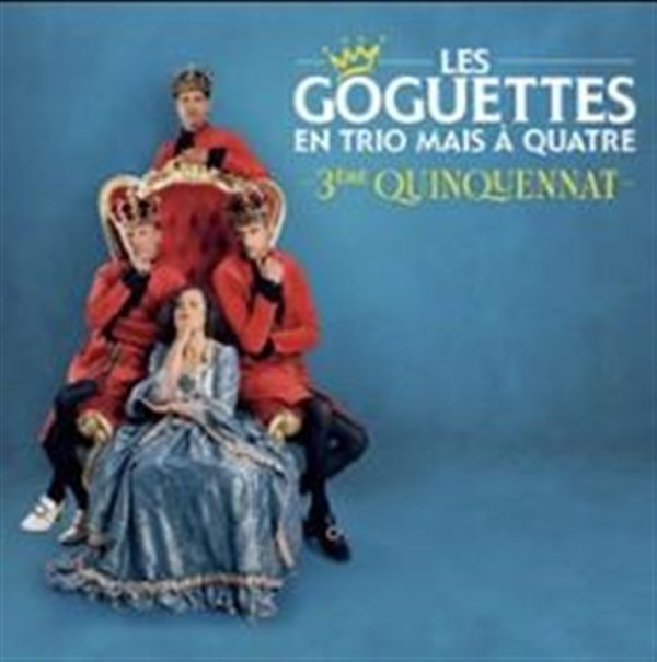 Les Goguettes (en Trio mais à Quatre) - 3ème Quinquennat - Tournée