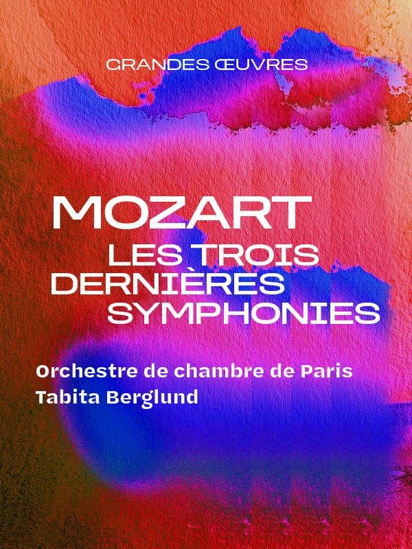Mozart, les trois dernières symphonies