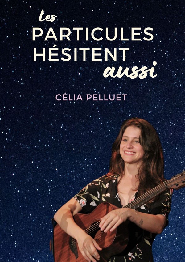 Célia Pelluet dans Les particules hésitent aussi
