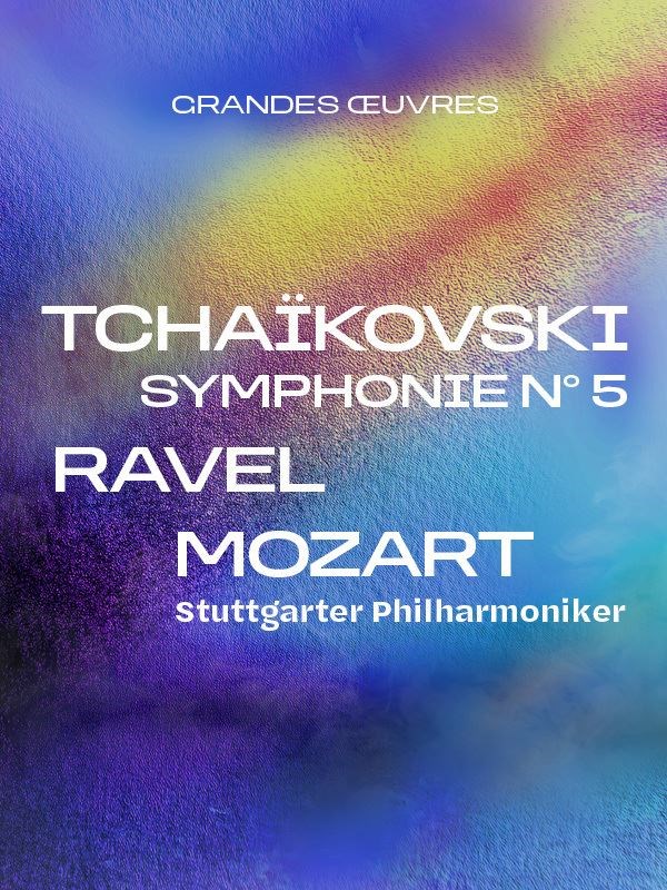 Stuttgarter Philharmoniker : Hommage à Tchaikovski, Ravel et Mozart